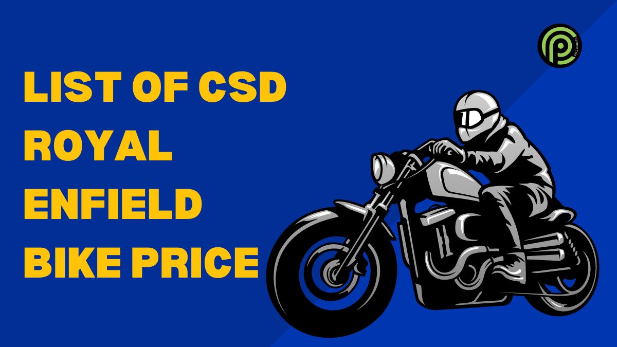 List of Royal Enfield CSD Cost